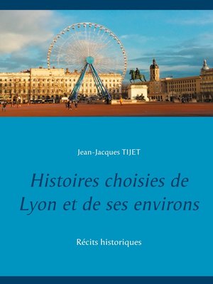 cover image of Histoires choisies de Lyon et de ses environs